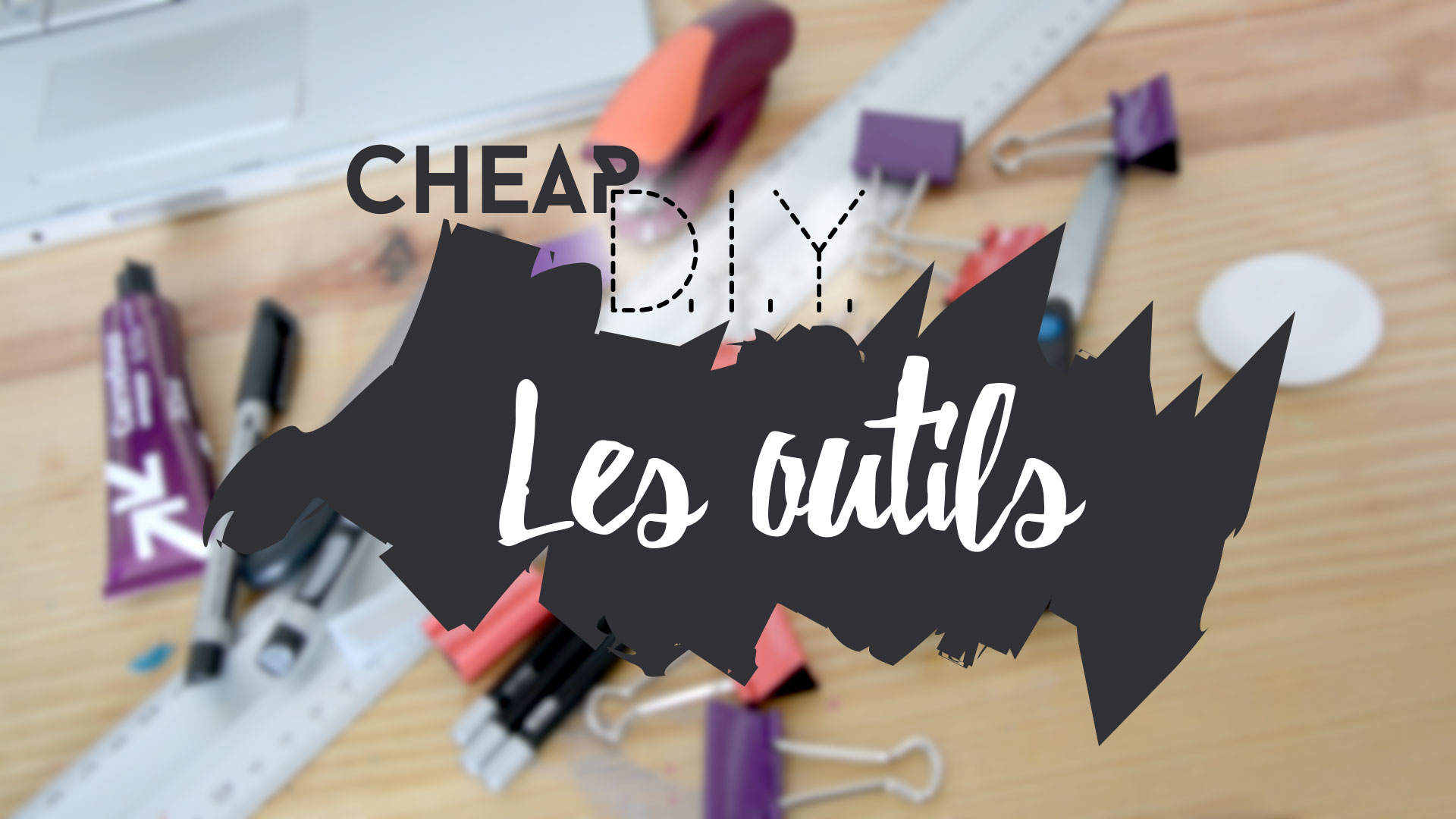 Cheap DIY épisode 0 : les outils