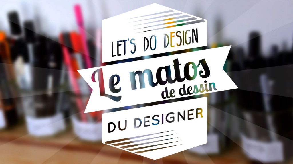 Let’s do design ! Le matériel de dessin