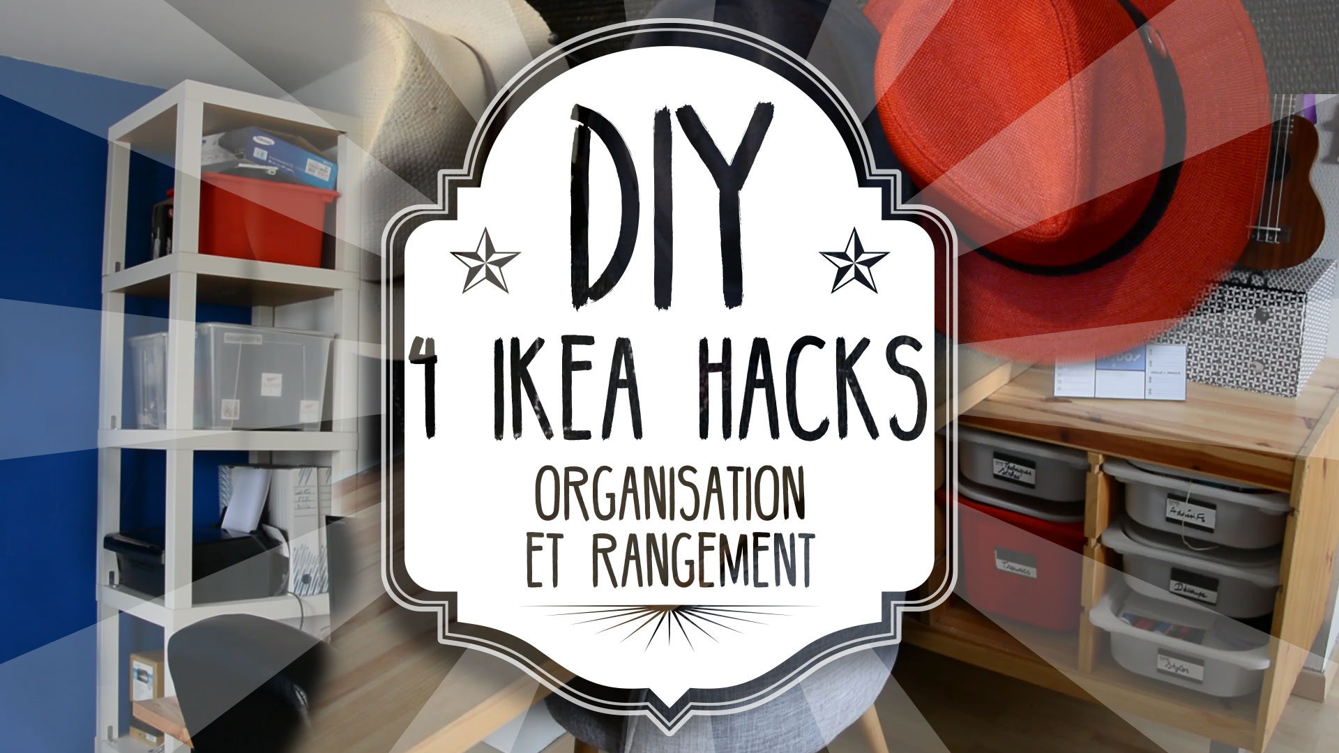 4 Ikea Hacks organisation et rangement